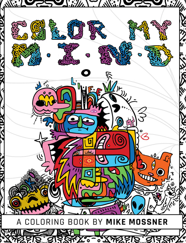 Color My Mind: A Coloring Book by Mike Mossner